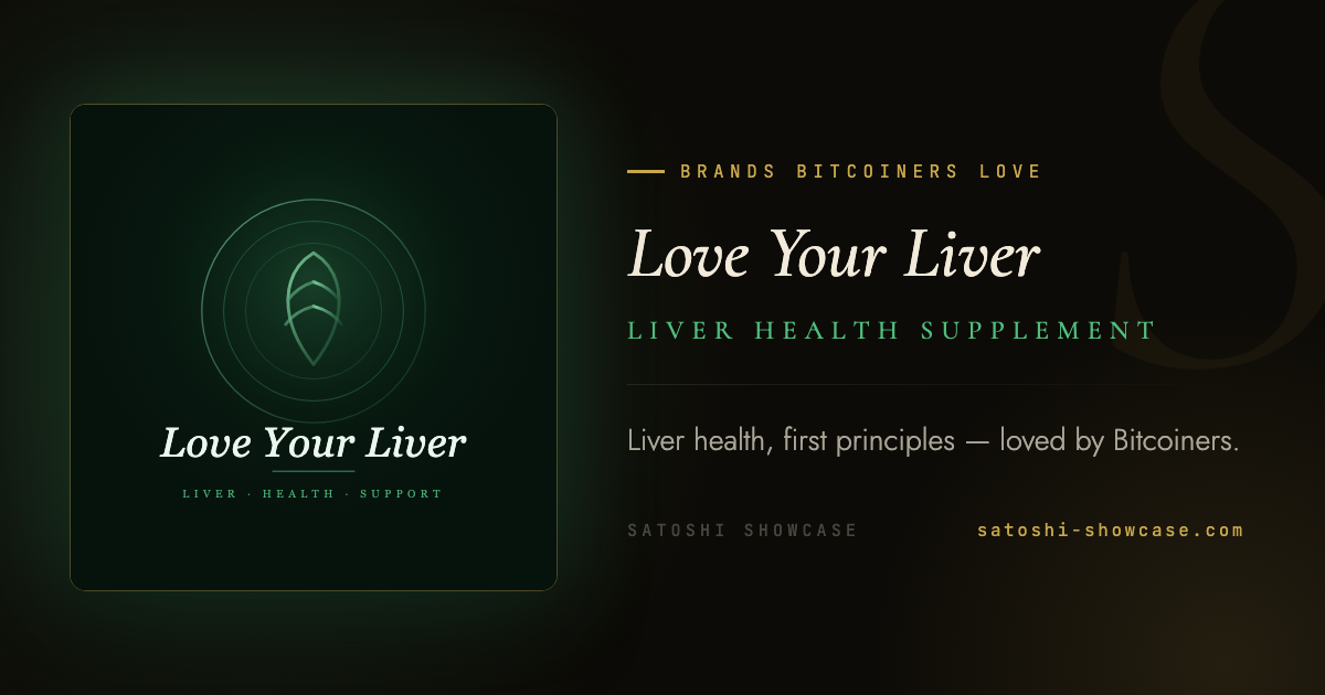 Love Your Liver — Brands Bitcoiners Love